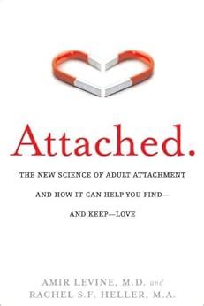  Attached: The New Science of Adult Attachment and How It Can Help You Find—and Keep—Love - Unraveling the Mystery of Human Connection