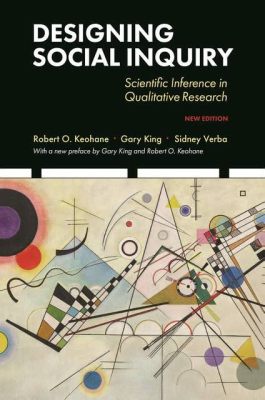  Designing Social Inquiry: Scientific Inference in Qualitative Research - Unveiling the Tapestry of Meaning Through Methodical Threads