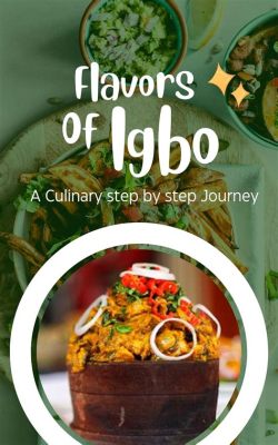  Igboland Cookbook: A Culinary Journey Through Flavors and Traditions