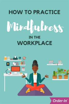  Mindfulness at Work: Tìm kiếm sự bình yên trong cơn bão công việc