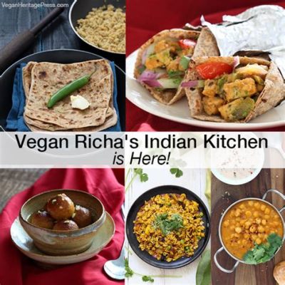  Vegan Richa's Indian Kitchen: A Culinary Symphony of Aromatic Spices and Vibrant Flavors